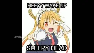 Wake up, sleepy head!