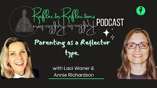 Reflector's parenting by Design - A conversation between Laci (2/4) and Annie (5/1)