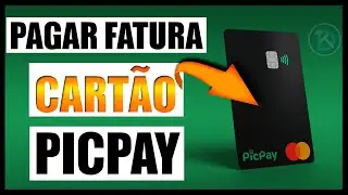 Como Pagar a Fatura do Cartão PICPAY CARD