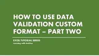 How to Use Various Format of Data Validation Features in Excel (Part 2 of 2)