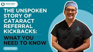 The unspoken story of cataract referral kickbacks:   What you need to know