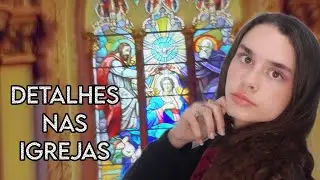 POR QUE EXISTEM TANTOS DETALHES NAS IGREJAS CATÓLICAS