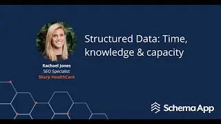 Schema App Structured Data: Time, Knowledge & Capacity
