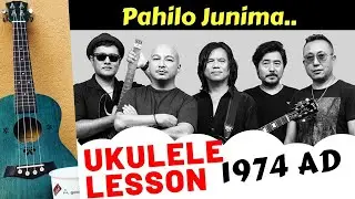 Pahilo Juni Ma (Dherai dherai auchha Man ma ) | Ukulele Lesson | 1974 AD