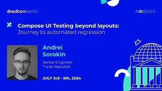 Compose UI Testing beyond layouts - Andrei Sorokin | droidcon Berlin 2024