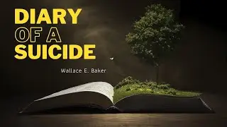 Diary of a Suicide | Audio Book | Wallace E. Baker |