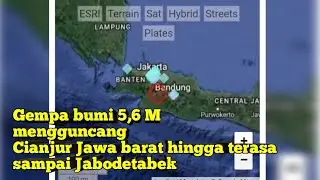 Gempa bumi hari ini !! M 5,6 mengguncang cianjur jawa barat dan terasa hingga jakarta