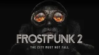 Frostpunk 2 | The City Must Not Fall Trailer