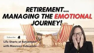 Why retirement can be THE MOST emotional time of your life!