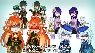 ✨🫶[] Archons meet their Stereotype version [] Made dis 'cause I'm bored [] Genshin Impact [] GL2 []