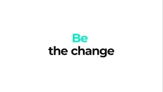 Be the change | Support the change