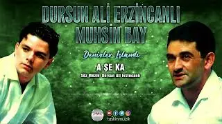 Dursun Ali Erzincanlı / Muhsin Bay - A . Şe . Ka