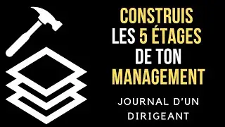 415 - Construis ton système de MANAGEMENT en 5 étages - Journal d'un dirigeant