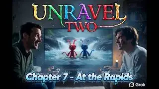 Unravel Two | Co-Op | Chapter 7 - At the rapids