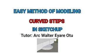 Easy Method of Modeling curved steps in SketchUp
