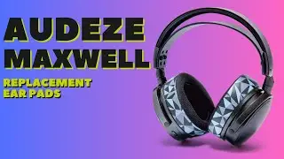 How to Replace Audeze Maxwell Ear Pads