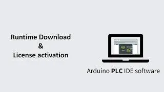 First time Setup -Arduino PLC IDE software (License activation & Runtime download)