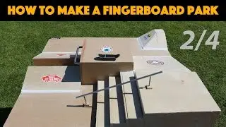 HOW TO BUILD A FINGERBOARD PARK (TUTORIAL) 2/4