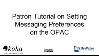 Patron Tutorial on Setting Messaging Preferences on the OPAC