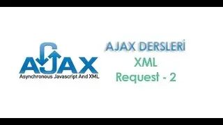 Ajax Dersleri | 4 - Ajax ile XML Request 2