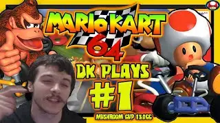 DK Plays Mario Kart 64 Ep 1 (Mushroom Cup) 150cc