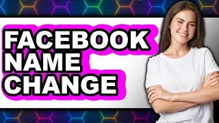 How to Change Your Facebook Name (Updated 2025)
