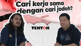 TekTok. 07 - Cari kerja sama dengan cari jodoh?