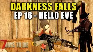 Darkness Falls | 7 Days To Die | Episode 16 | Alpha 20 Gameplay