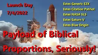 HAPPY 4TH!!! BIBLICAL PAYLOAD, LITERALLY!!!!-  Launch Day - July 4, 2022