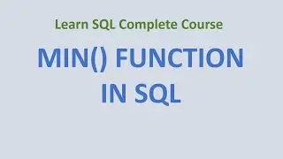 46. MIN () Function in SQL