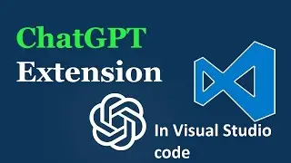 ChatGPT in Visual Studio Code | How to work with ChatGPT in VSCode | Add ChatGPT extension to VScode