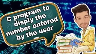 C program to print the number entered by the user |  C programming Tutorial Program 2