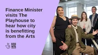Finance Minister Visits The Playhouse to Hear How City is Benefitting from the Arts