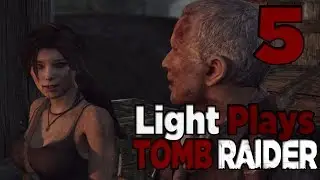 Light Plays: Tomb Raider (2013) [5] Found Old Man River
