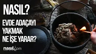 EVİNİZİ KÖTÜ ENERJİDEN TEMİZLEYİN! EVDE ADAÇAYI NASIL YAKILIR? FAYDALARI NELERDİR? 
