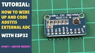 TUTORIAL: How to / About the ADS1115 External 16 Bit ADC - Part 1