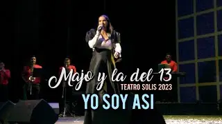 Majo y La Del 13 - Yo Soy Asi (En Vivo Teatro Solis 2023)