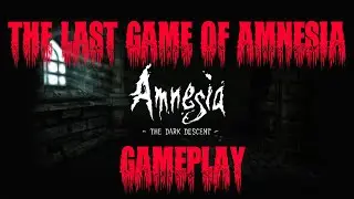 THE last chapter of Amnesia   The Dark Descent gameplay