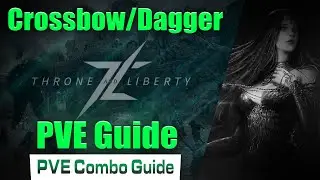 [TL] Crossbow Dagger PVE Combo Guide For Throne and Liberty