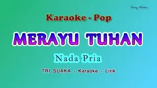 Merayu Tuhan - Karaoke Nada Pria - Tri Suaka - Kangen Band - Pop Melayu