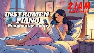 Melodi Malam: Instrumen Piano Penghantar Tidur 2 Jam Nonstop Tanpa Iklan