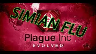 Plague Inc: Evolved - Simian Flu - Playthrough part 11