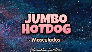 Masculados - JUMBO HOTDOG (Karaoke Version)