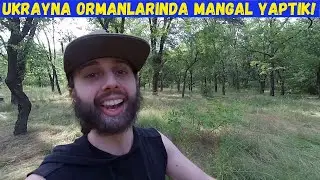 ORMANDA MANGAL YAPTIK ! (Ukrayna Vlog) - Vlog #86