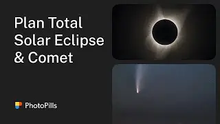 How to Plan a Photo of the Total Solar Eclipse on April 8th 2024 (And Comet 12P/Pons-Brooks)