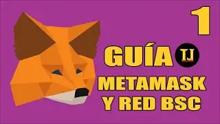 GUÍA BÁSICA METAMASK Y RED BSC (JUEGOS NFT) - PARTE 1
