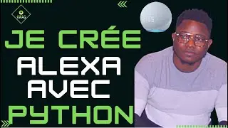 Je crée Alexa avec python  | projet python  | Partie 2