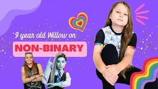 Meet Willow: 9-Year-Old Talks Gay & Non-Binary Identity, G-Flip, Monster High & More!