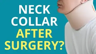 Do You Really Need a Collar After Neck Surgery?
