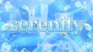 SERENITY 100% (Unrated Extreme Demon) by irene and more | Geometry Dash 2.11